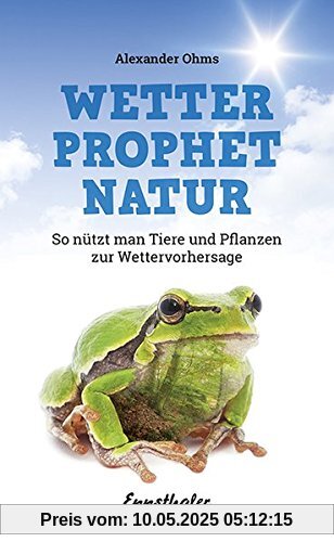 Wetterprophet Natur: So nützt man Tiere und Pflanzen zur Wettervorhersage