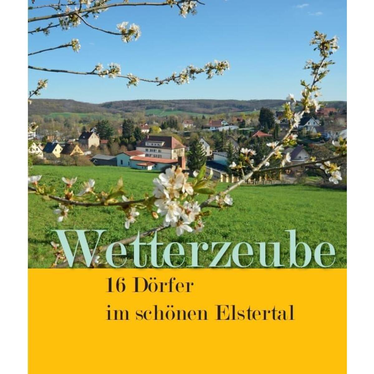 Wetterzeube - 16 Dörfer im schönen Elstertal von Fink Kunstverlag Josef