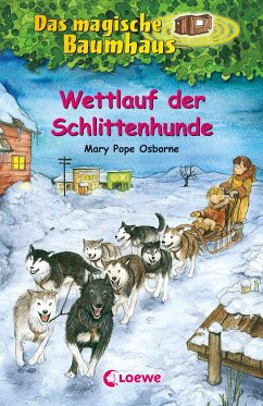 Wettlauf der Schlittenhunde / Das magische Baumhaus Bd.52 von Loewe / Loewe Verlag