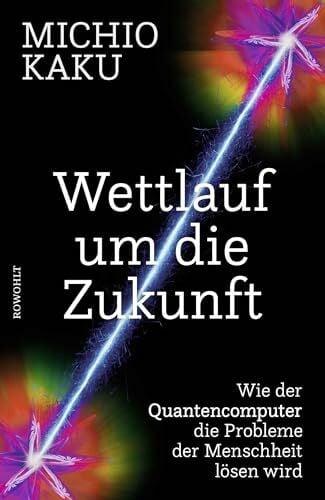 Wettlauf um die Zukunft: Wie der Quantencomputer die Probleme der Menschheit lösen wird Wettlauf um die Zukunft: Wie der Quantencomputer die Probleme der Menschheit lösen wird
