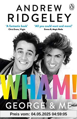 Wham! George & Me: The Sunday Times Bestseller