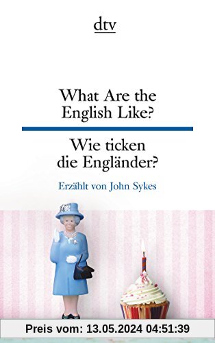 What Are the English Like? Wie ticken die Engländer? (dtv zweisprachig)