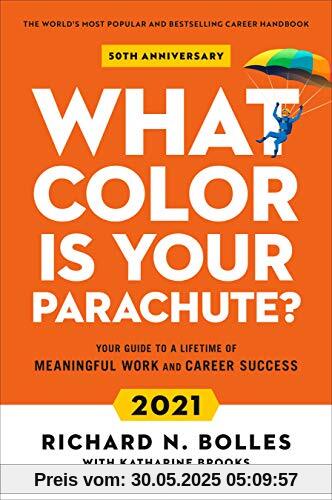 What Color Is Your Parachute? 2021: Your Guide to a Lifetime of Meaningful Work and Career Success