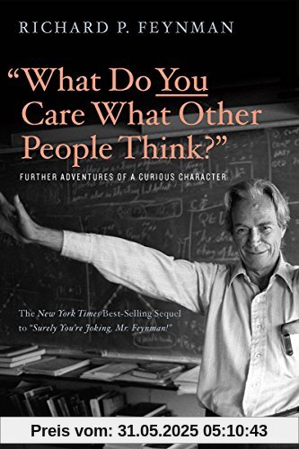What Do You Care What Other People Think: Further Adventures of a Curious Character