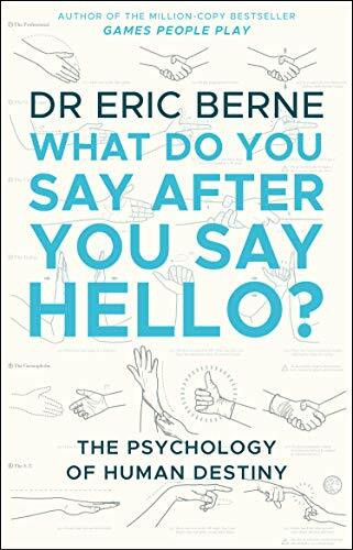 What Do You Say After You Say Hello: Gain control of your conversations and relationships What Do You Say After You Say Hello: Gain control of your conversations and relationships
