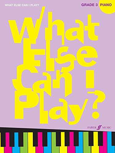 What Else Can I Play? Piano Grade 3 What Else Can I Play? Piano Grade 3