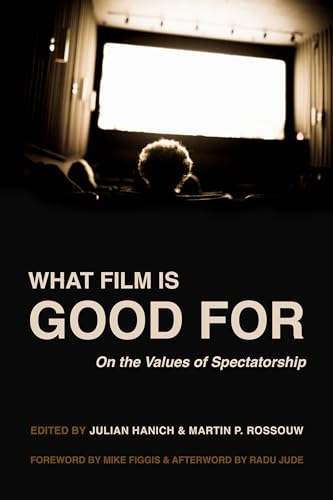 What Film Is Good For: On the Values of Spectatorship von University of California Press