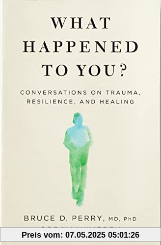 What Happened to You?: Conversations on Trauma, Resilience, and Healing