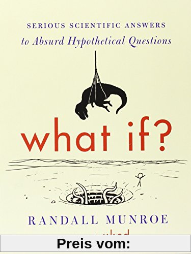 What If? (International edition): Serious Scientific Answers to Absurd Hypothetical Questions