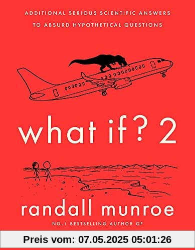 What If?2: Additional Serious Scientific Answers to Absurd Hypothetical Questions