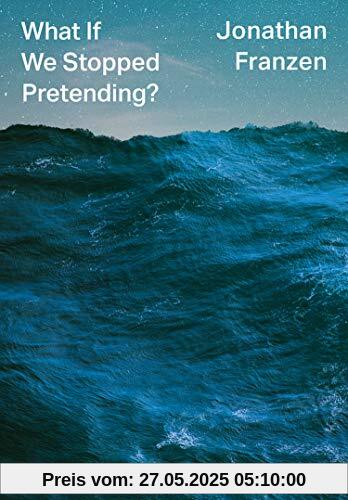 What If We Stopped Pretending