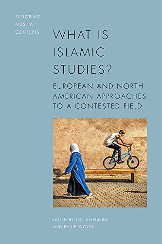 What Is Islamic Studies?: European and North American Approaches to a Contested Field (Exploring Muslim Contexts) von Edinburgh University Press