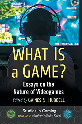 What Is a Game?: Essays on the Nature of Videogames (Studies in Gaming) von McFarland