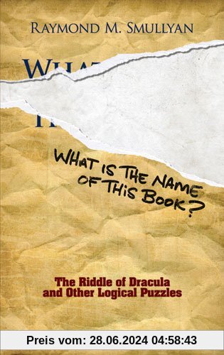 What Is the Name of This Book?: The Riddle of Dracula and Other Logical Puzzles (Dover Recreational Math)