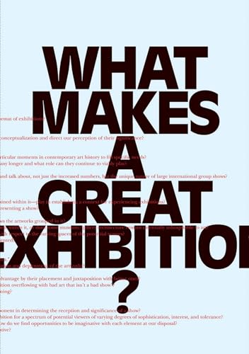 What Makes a Great Exhibition?: Questions of Practice