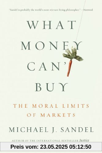 What Money Can't Buy: The Moral Limits of Markets