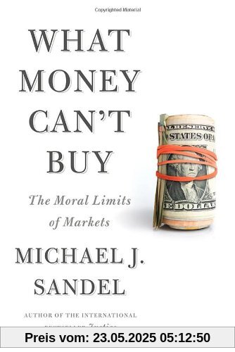 What Money Can't Buy: The Moral Limits of Markets