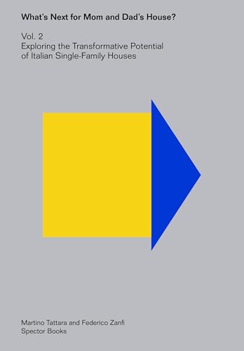 What Next for Mom and Dad’s House? – Vol. 2: Exploring the Transformative Potential of Italian Single-Family Houses von Spector Books OHG