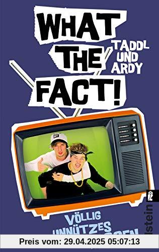 What The Fact!: Völlig unnützes Wissen