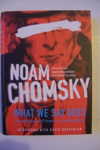 What We Say Goes: Conversations on U.S. Power in a Changing World What We Say Goes: Conversations on U.S. Power in a Changing World