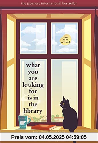 What You Are Looking for is in the Library: The uplifting Japanese fiction bestseller