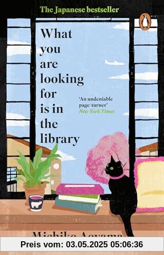 What You Are Looking for is in the Library: The uplifting Japanese fiction bestseller What You Are Looking for is in the Library: The uplifting Japanese fiction bestseller