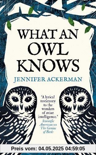 What an Owl Knows: The New Science of the World’s Most Enigmatic Birds