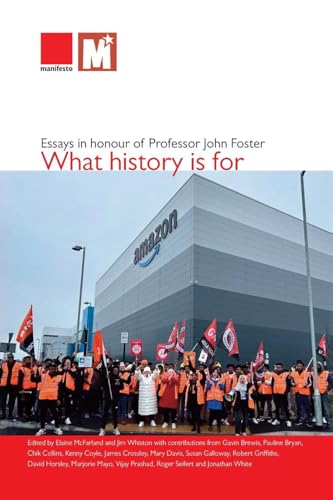 What history is for: Essays in honour of Professor John Foster von Manifesto Press