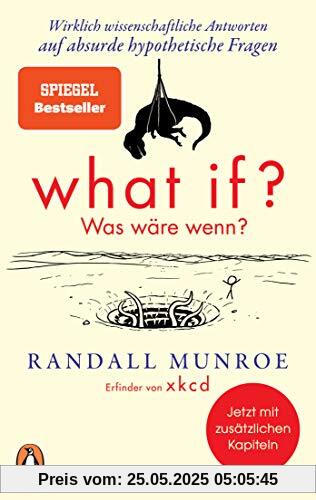 What if? Was wäre wenn?: Wirklich wissenschaftliche Antworten auf absurde hypothetische Fragen - Erweiterte Ausgabe What if? Was wäre wenn?: Wirklich wissenschaftliche Antworten auf absurde hypothetische Fragen - Erweiterte Ausgabe
