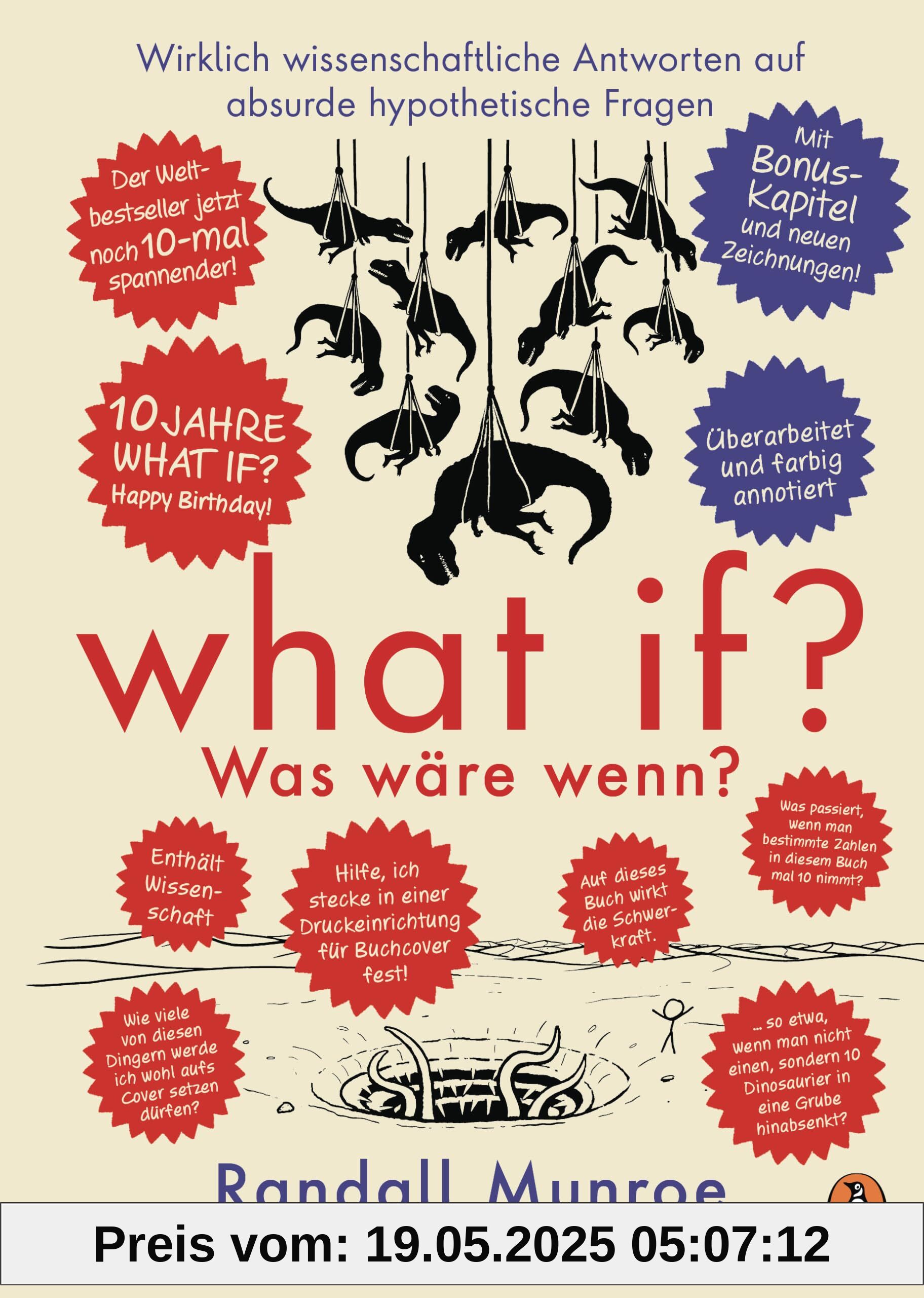 What if? Was wäre wenn? Jubiläumsausgabe: Wirklich wissenschaftliche Antworten auf absurde hypothetische Fragen: Der Millionenseller in Farbe - DAS Geschenk für Techies & Fans von Randall Munroe!