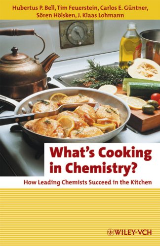 What's Cooking in Chemistry?: How Leading Chemists Succeed in the Kitchen (Erlebnis Wissenschaft)