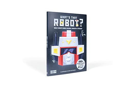 What's That Robot?: Build robots using colours, doodles & stickers: Re-imagine Faces by Mixing Doodles & Stickers (What's That Face?)