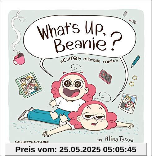 What's Up, Beanie?: Acutely Relatable Comics