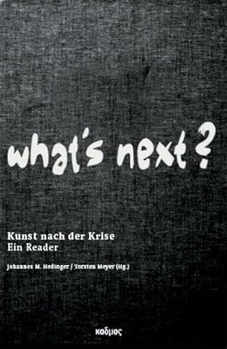 What's next? Kunst nach der Krise. Ein Reader