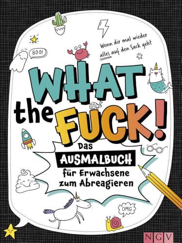 What the fuck! - Wenn dir mal wieder alles auf den Sack geht: Das Ausmalbuch für Erwachsene zum Abreagieren What the fuck! - Wenn dir mal wieder alles auf den Sack geht: Das Ausmalbuch für Erwachsene zum Abreagieren von Naumann & Goebel Verlagsgesellschaft mbH