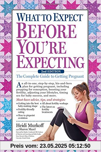 What to Expect Before You're Expecting: The Complete Guide of Getting Pregnant