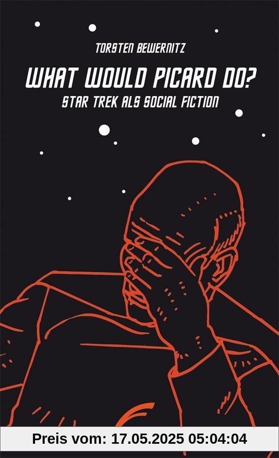 What would Picard do?: Star Trek als Social Fiction What would Picard do?: Star Trek als Social Fiction