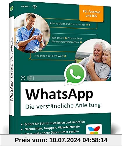 WhatsApp: Die verständliche Anleitung. Geeignet für alle Android-Smartphones und iPhones – ideal für Senioren, mit allen neuen Funktionen