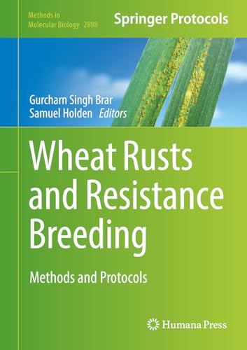 Wheat Rusts and Resistance Breeding: Methods and Protocols (Methods in Molecular Biology, 2898, Band 2898) von Humana