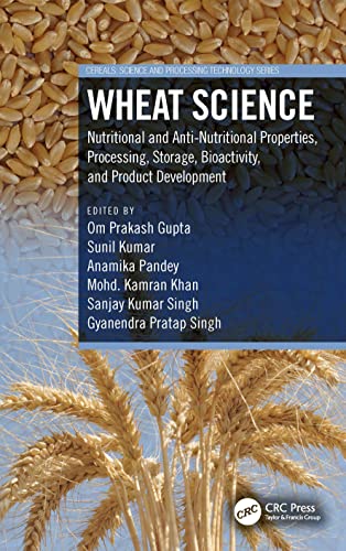 Wheat Science: Nutritional and Anti-nutritional Properties, Processing, Storage, Bioactivity and Product Development (Cereals) von CRC Press
