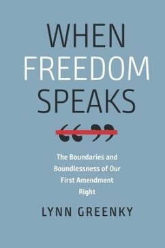 When Freedom Speaks - The Boundaries and the Boundlessness of Our First Amendment Right von Brandeis University Press