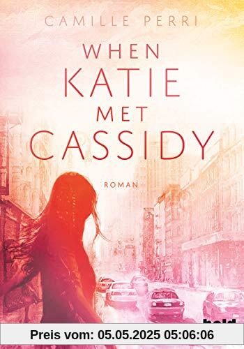 When Katie met Cassidy: Roman (dtv bold)