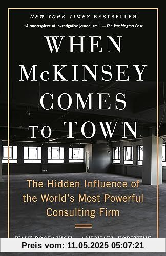 When McKinsey Comes to Town: The Hidden Influence of the World's Most Powerful Consulting Firm