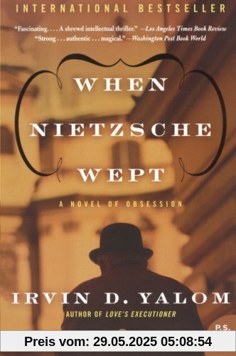 When Nietzsche Wept: A Novel of Obsession When Nietzsche Wept: A Novel of Obsession