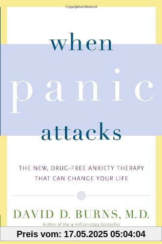 When Panic Attacks: The New, Drug-Free Anxiety Therapy That Can Change Your Life