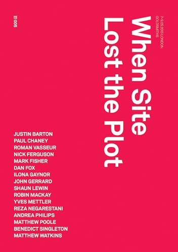 When Site Lost the Plot (Urbanomic / Redactions, Band 5)