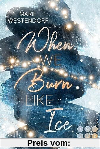 When We Burn Like Ice: Knisternde New Adult Enemies to Lovers Romance in einem cozy Kleinstadt-Setting