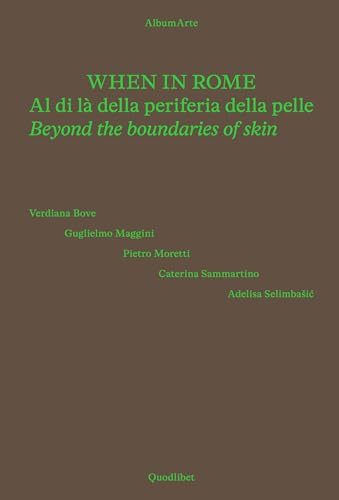 When in Rome. Al di là della periferia della pelle-Beyond the boundaries of skin. Catalogo della mostra (Roma, 18 novembre 2024-4 gennaio 2025). Ediz. a colori (Cataloghi) von Quodlibet