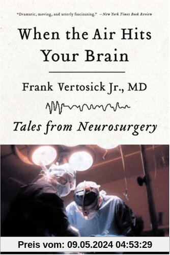 When the Air Hits Your Brain: Tales of Neurosurgery: Tales from Neurosurgery