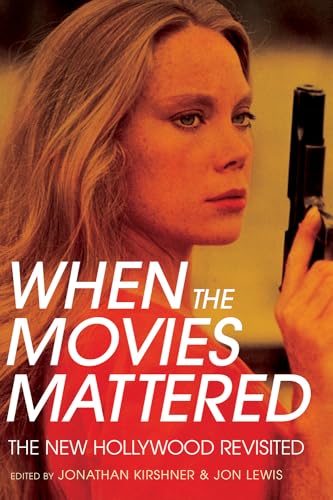 When the Movies Mattered: The New Hollywood Revisited von Cornell University Press
